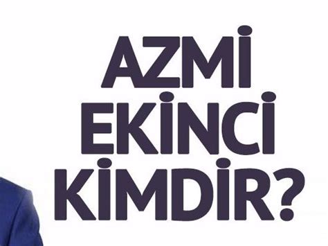 azmi ekinci nereli